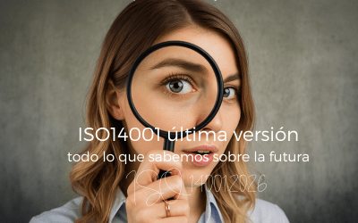 ISO 14001 última versión: todo lo que sabemos sobre la futura ISO 14001:2026